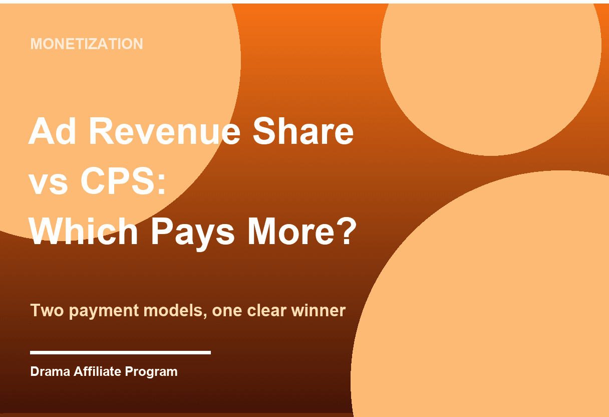 Ad Revenue Share vs CPS: Which Short Drama Model Pays More?