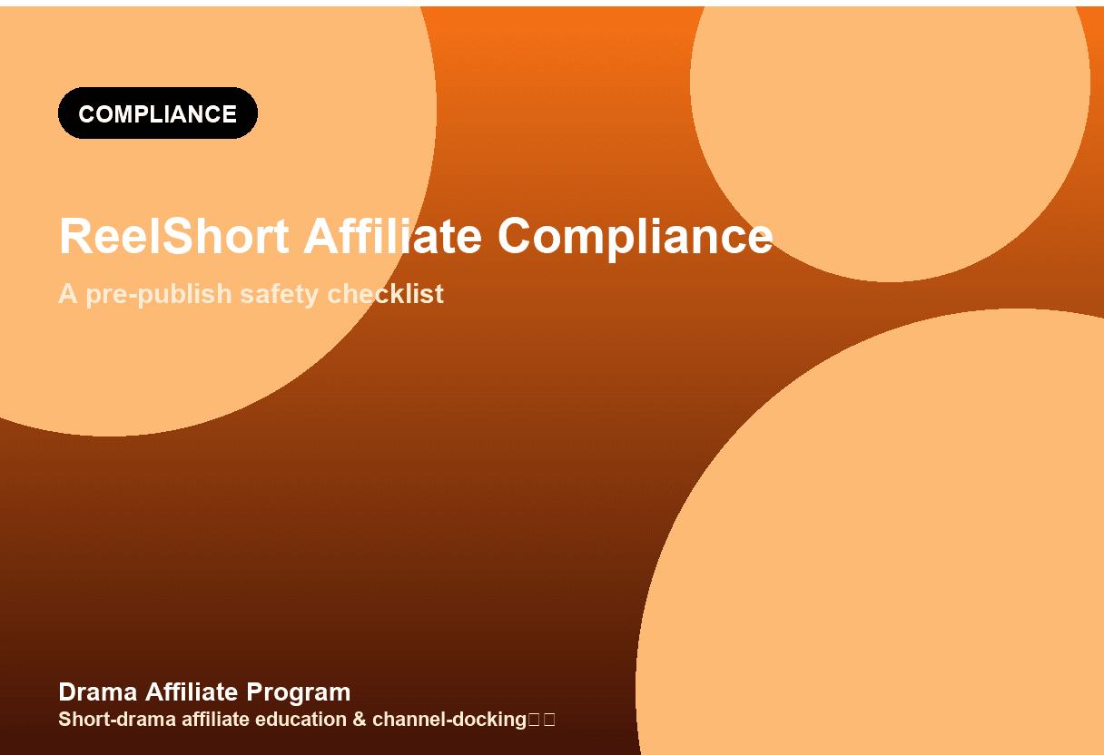 ReelShort Affiliate Compliance Checklist: Stay Safe Across FTC & Platforms