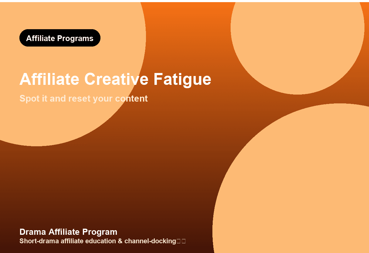 ReelShort Affiliate Creative Fatigue: Spot It and Reset