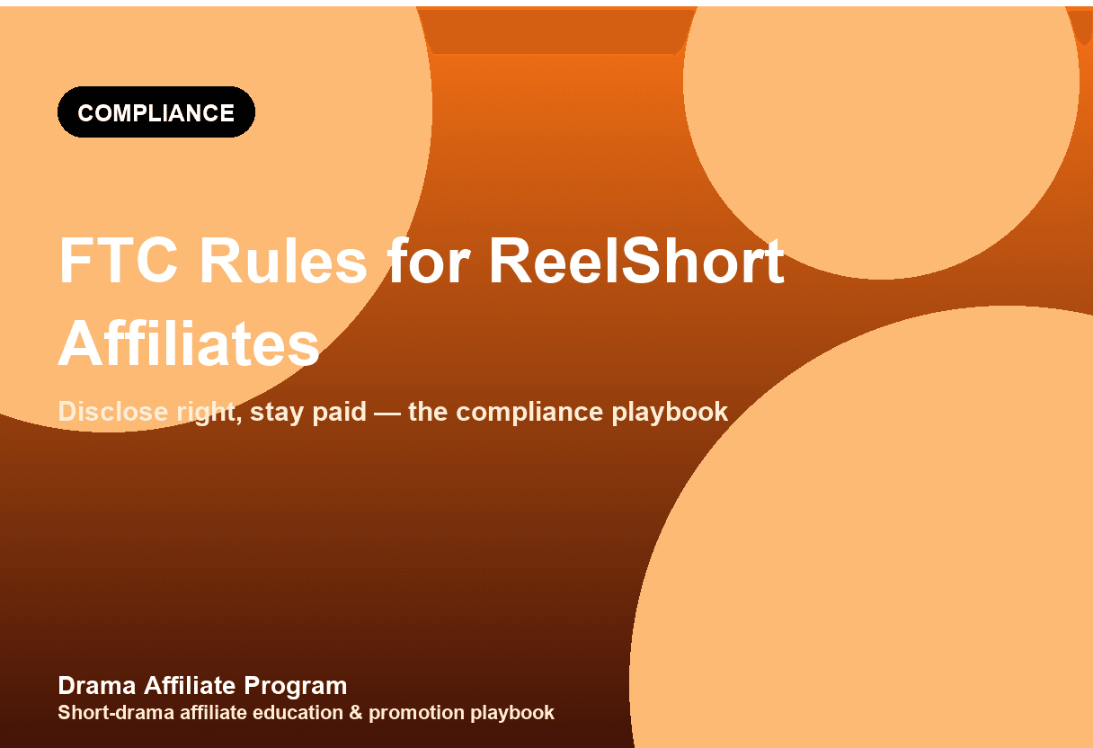 FTC Compliance & Disclosure Rules for ReelShort Affiliates (Stay Safe, Get Paid)