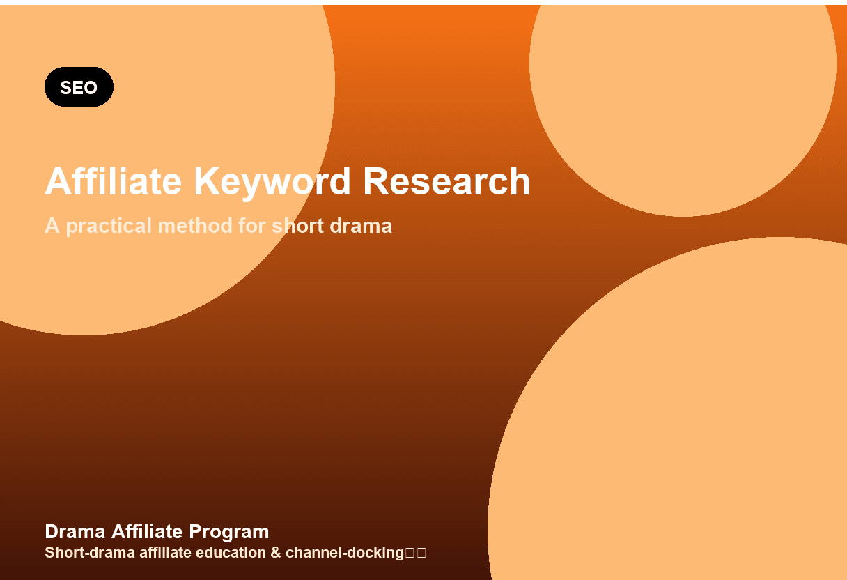 Short-Drama Affiliate Keyword Research: A Practical Method