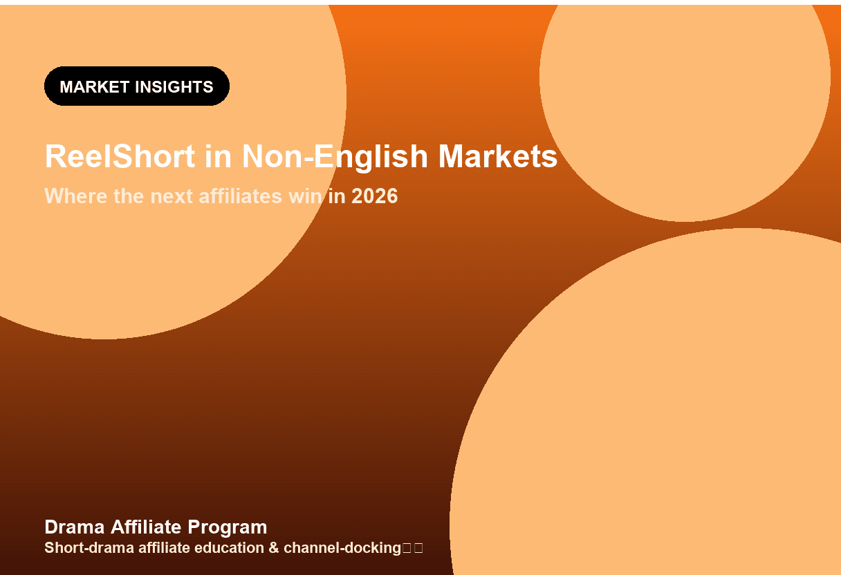 ReelShort in Non-English Markets: Where the Next Affiliates Win (2026)