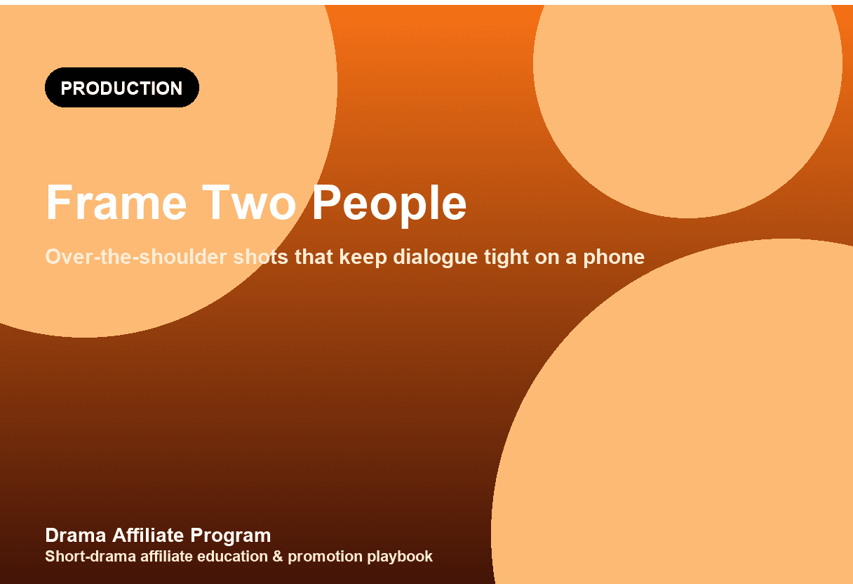 Short Drama Over-the-Shoulder Shot Guide: Frame Two People Without Losing the Viewer