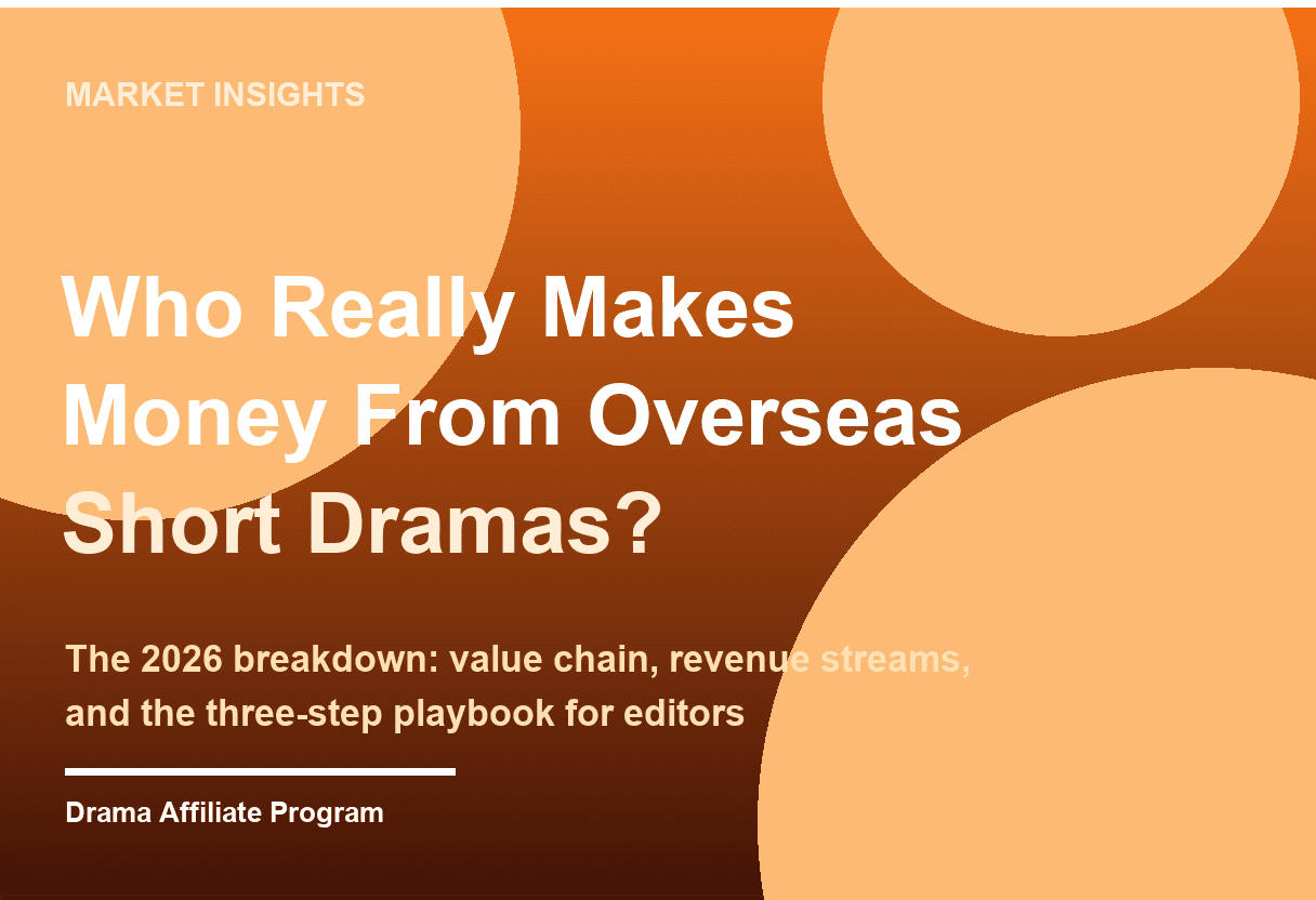 Who Really Makes Money From Overseas Short Dramas? The 2026 Breakdown
